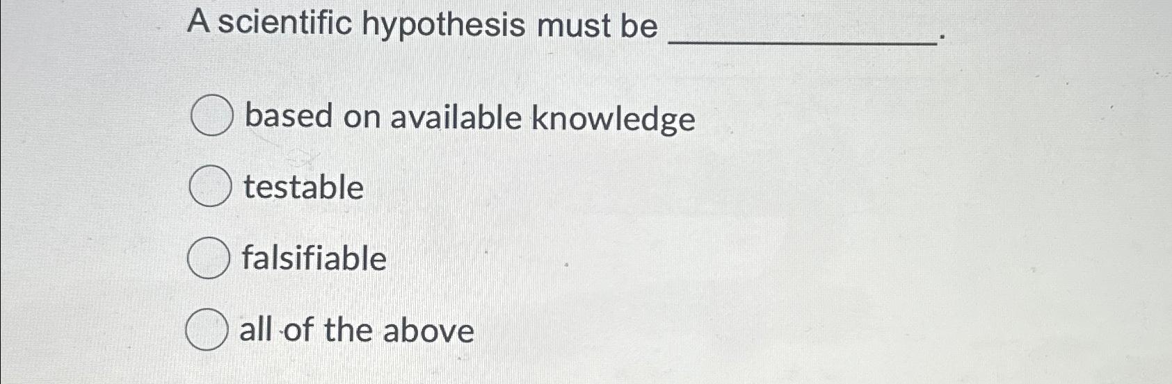 scientific hypothesis must be falsifiable