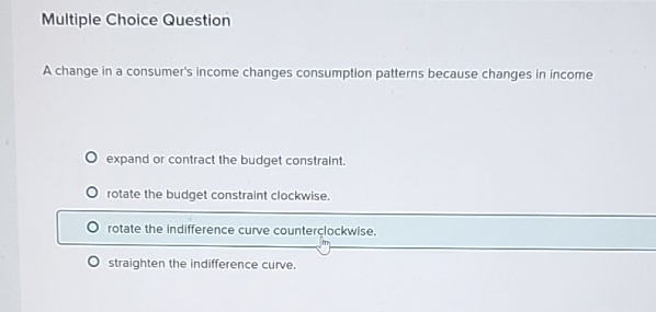 solved choicesdecrease income Images High Quality... Solved Multiple Choice QuestionA change in a consumer's | Chegg.com