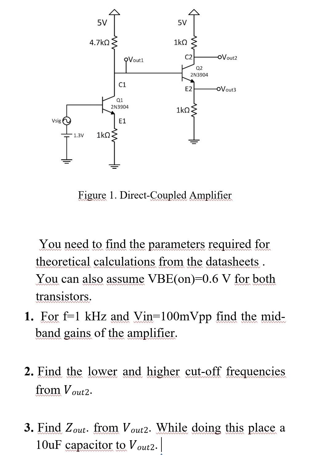 Solved Figure 1. DirectCoupled Amplifier You need to find