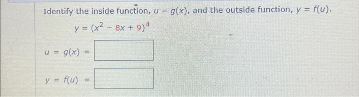 Solved Identify the inside function, u=g(x), and the outside | Chegg.com