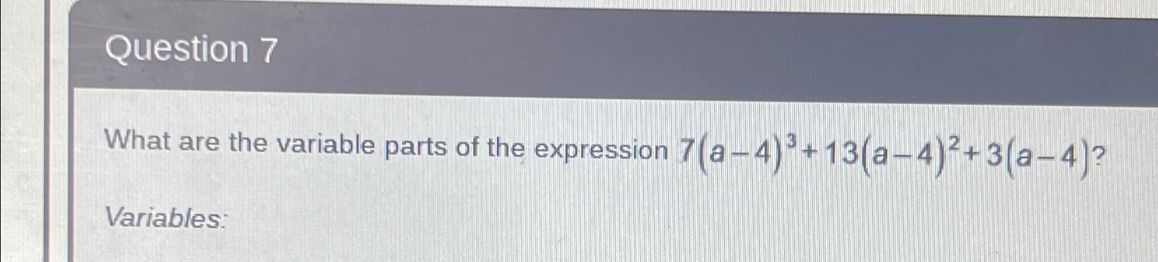 Solved Question 7What are the variable parts of the | Chegg.com
