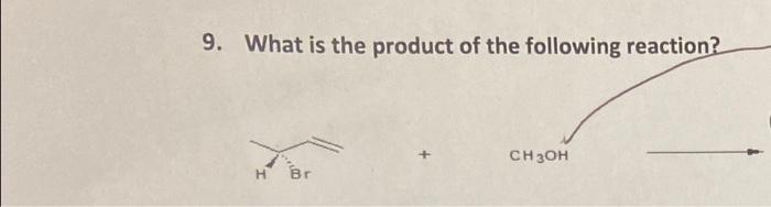 Solved 9. What is the product of the following reaction? | Chegg.com