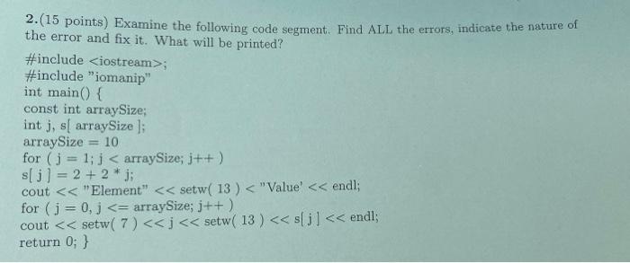 Solved 2.(15 points) Examine the following code segment. | Chegg.com