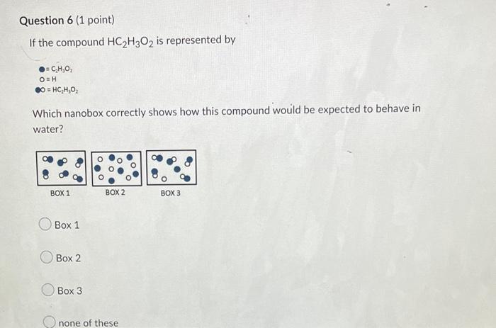 Solved Question 6 (1 point) If the compound HC2H3O2 is | Chegg.com