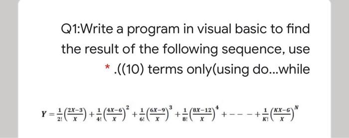 Solved Q1:Write a program in visual basic to find the result | Chegg.com