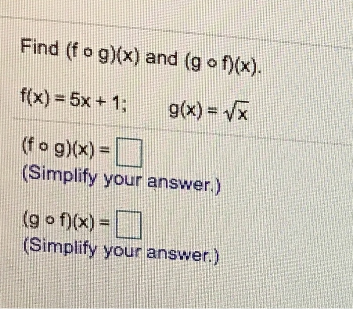 Solved Find (fog)(x) and (gof)(x). f(x) = 5x + 1; g(x)= VX | Chegg.com