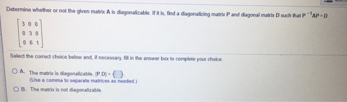 Solved Determine whether or not the given matrix A is | Chegg.com