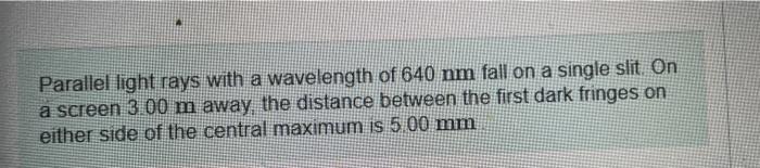 [Solved]: Parallel light rays with a wavelength of ( 640