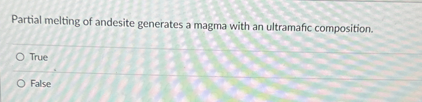 Solved Partial melting of andesite generates a magma with an | Chegg.com