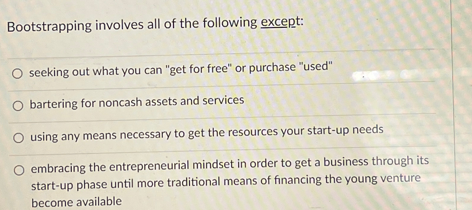 Solved Bootstrapping involves all of the following