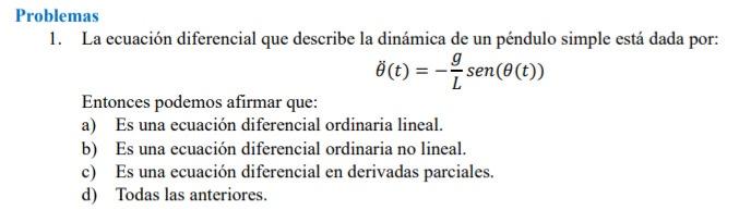 1. La ecuación diferencial que describe la dinámica de un péndulo simple está dada por: \[ \ddot{\theta}(t)=-\frac{g}{L} \ope