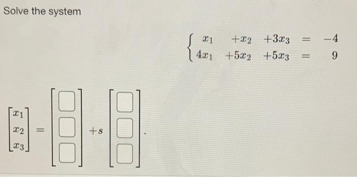 Solved Solve The System {x1 X2 3x3 4x1 5x2 5x3 −49