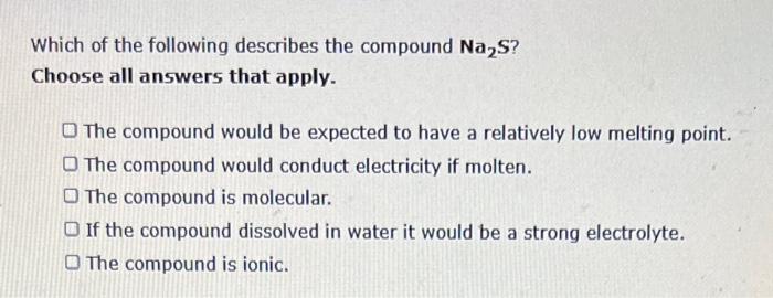 Solved Which of the following describes the compound Na2S? | Chegg.com
