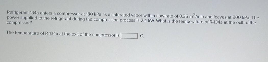 Solved Refrigerant-134a enters a compressor at 180kPa as a | Chegg.com