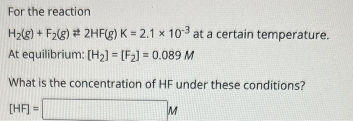 Solved For the reaction H2( g)+F2( g)⇄2HF(g)K=2.1×10−3 at a | Chegg.com