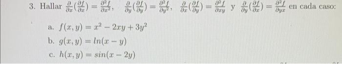 3. Hallar \( \frac{\partial}{\partial x}\left(\frac{\partial f}{\partial x}\right)=\frac{\partial^{2} f}{\partial x^{2}}, \qu