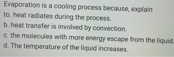 Solved Evaporation is a cooling process because, explain to 