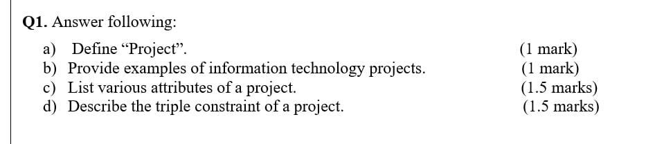 Solved Q1. Answer Following: A) Define “Project”. B) Provide | Chegg.com