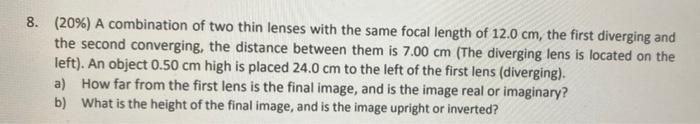 Solved 8. (20%) A combination of two thin lenses with the | Chegg.com