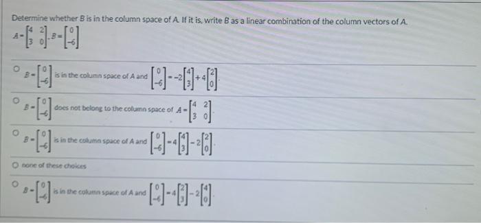 Solved Determine Whether B Is In The Column Space Of A If It | Chegg.com