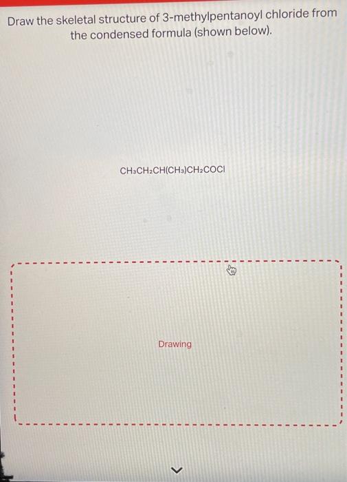 Solved Draw the skeletal structure of 3-methylpentanoyl | Chegg.com