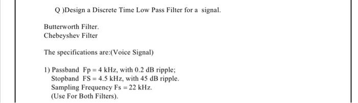 Solved Q )Design a Discrete Time Low Pass Filter for a | Chegg.com