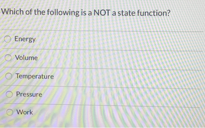 Solved Which of the following is a NOT a state function? | Chegg.com