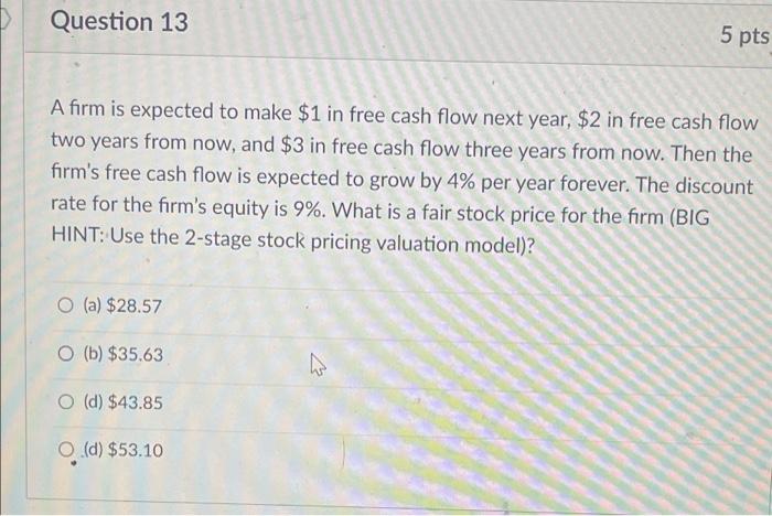 Solved Question 13 5 pts A firm is expected to make $1 in | Chegg.com