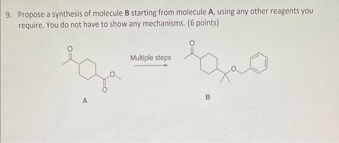 Solved 9. Propose A Synthesis Of Molecule B Starting From | Chegg.com