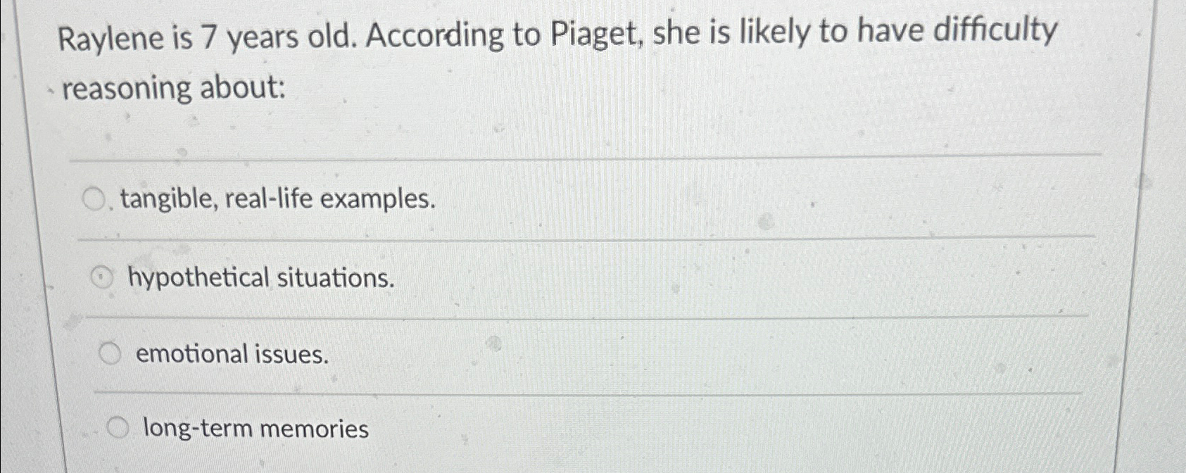 Solved Raylene is 7 years old. According to Piaget she is