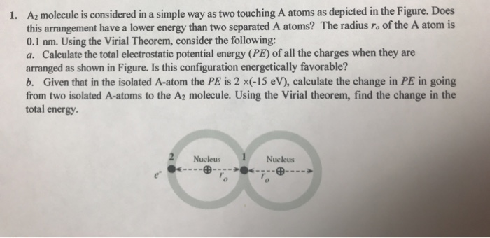 Solved 1. A2 molecule is considered in a simple way as two | Chegg.com