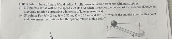 Solved 1-B: A solid sphere of mass M and radius R rolls down | Chegg.com