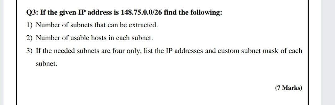 hektar Tålmodighed Stræbe Solved Q3: If the given IP address is 148.75.0.0/26 find the | Chegg.com