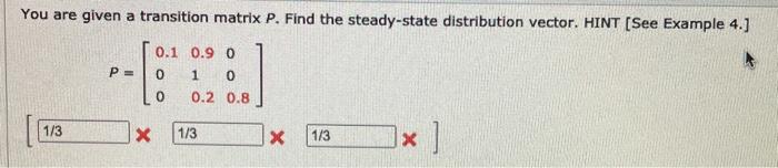 Solved You are given a transition matrix P. Find the | Chegg.com