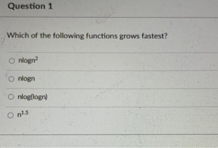 Solved Question 1 Which Of The Following Functions Grows Chegg