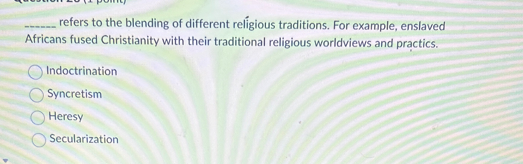 Solved Q, ﻿refers To The Blending Of Different Religious | Chegg.com