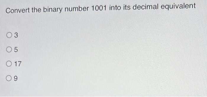 Solved Convert the binary number 1001 into its decimal | Chegg.com