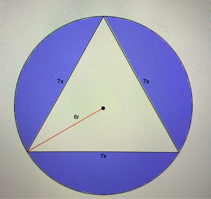 Solved 7x 7x 6r 7x An equilateral triangle is inscribed in | Chegg.com