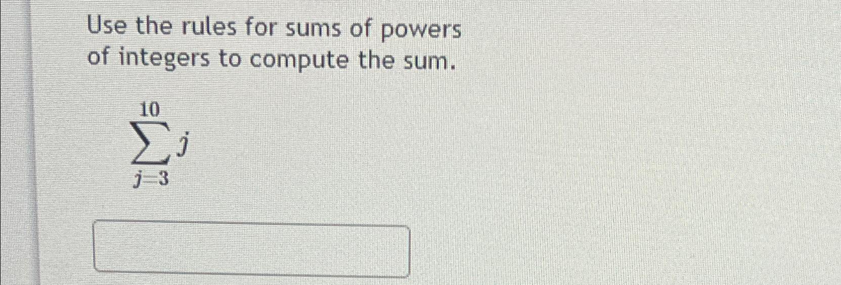 Solved Use The Rules For Sums Of Powers Of Integers To 6635