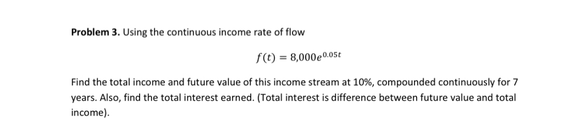 Solved Problem 3. ﻿Using the continuous income rate of | Chegg.com