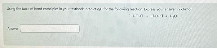 Solved Using The Table Of Bond Enthalpies In Your Textbook, | Chegg.com