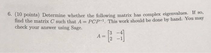 Solved 10 points) Determine whether the following matrix has | Chegg.com