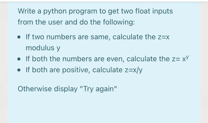 Solved Write a python program to get two float inputs from | Chegg.com