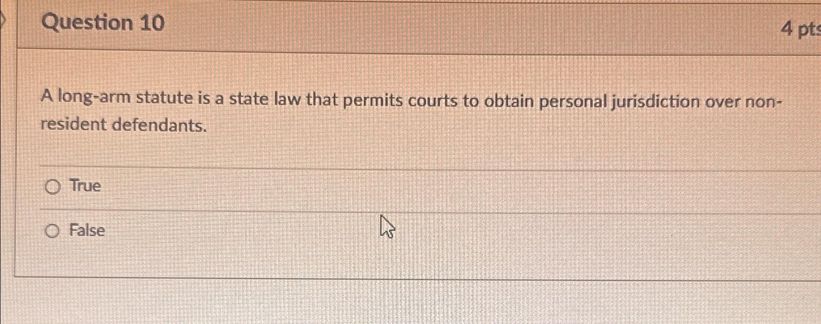Solved Question 10A longarm statute is a state law that