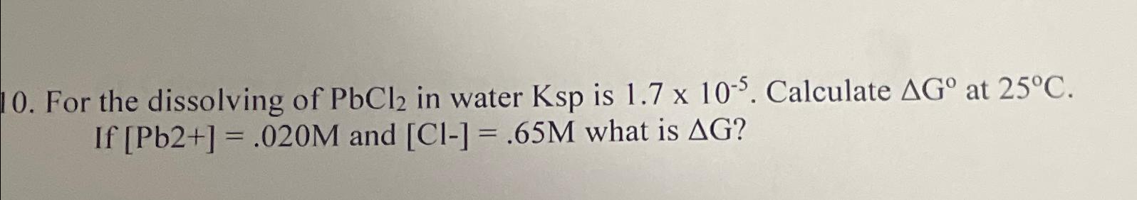 Solved For the dissolving of PbCl2 ﻿in water Ksp is | Chegg.com