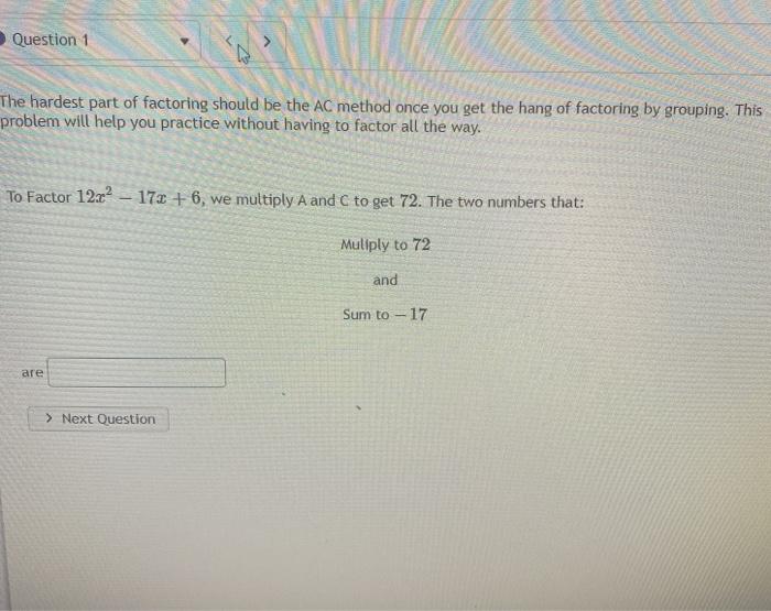 Solved Question 1 The hardest part of factoring should be | Chegg.com