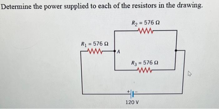 Solved Determine The Power Supplied To Each Of The Resistors | Chegg.com