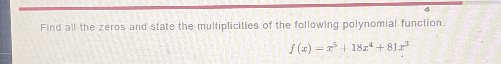 Solved Find all the zeros and state the multiplicities of | Chegg.com