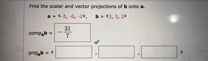 Solved Find The Scalar And Vector Projections Of B Onto A. A | Chegg.com