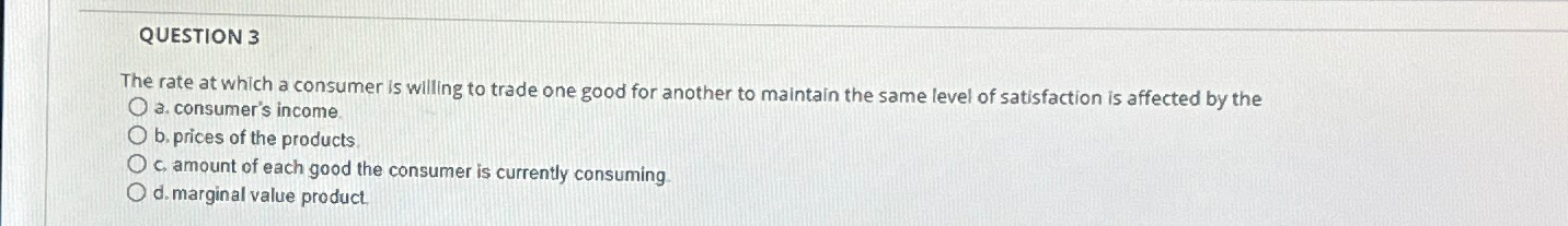 Solved QUESTION 3The rate at which a consumer is willing to | Chegg.com